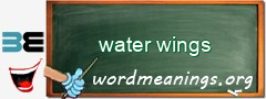 WordMeaning blackboard for water wings